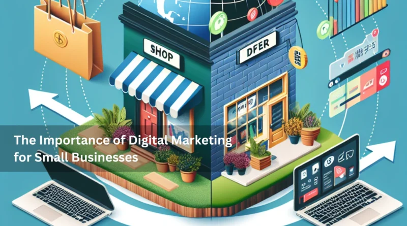 Importance of Digital Marketing for Small Businesses